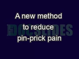 A new method to reduce pin-prick pain