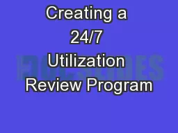 Creating a 24/7 Utilization Review Program