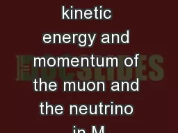 Find the kinetic energy and momentum of the muon and the neutrino in M