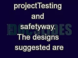 Designing the projectTesting and safetyway. The designs suggested are