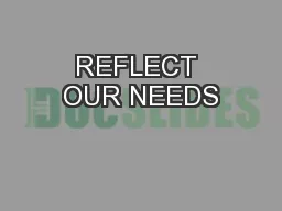 REFLECT OUR NEEDS
