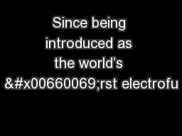 Since being introduced as the world’s �rst electrofu