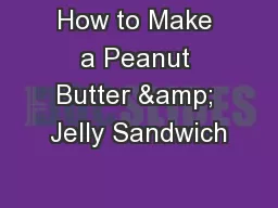 How to Make a Peanut Butter & Jelly Sandwich