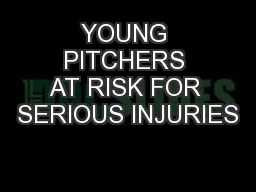 YOUNG PITCHERS AT RISK FOR SERIOUS INJURIES
