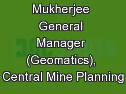 3. T. K. Mukherjee General Manager (Geomatics), Central Mine Planning