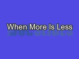 When More Is Less