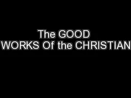 The GOOD WORKS Of the CHRISTIAN