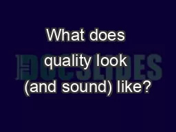 What does quality look (and sound) like?