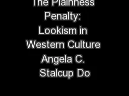 The Plainness Penalty: Lookism in Western Culture Angela C. Stalcup Do