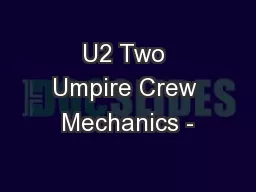 U2 Two Umpire Crew Mechanics -