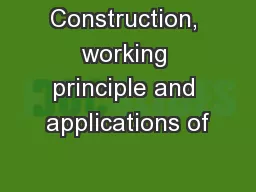 Construction, working principle and applications of