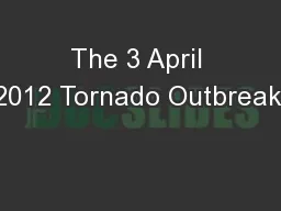 The 3 April 2012 Tornado Outbreak: