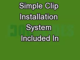 Simple Clip Installation System Included In