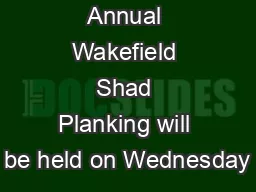 Dear Friend:  Annual Wakefield Shad Planking will be held on Wednesday