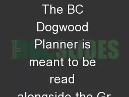 BC Dogwood The BC Dogwood Planner is meant to be read alongside the Gr