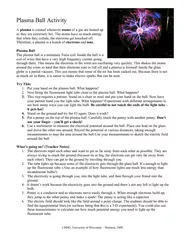Plasma Ball Activity  A plasma is created whenever atoms of a gas are