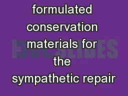 Specially formulated conservation materials for the sympathetic repair