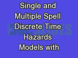 Single and Multiple Spell Discrete Time Hazards Models with