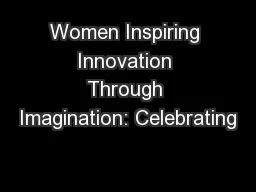 Women Inspiring Innovation Through Imagination: Celebrating
