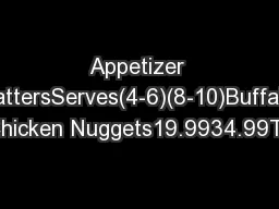 Appetizer PlattersServes(4-6)(8-10)Buffalo Chicken Nuggets19.9934.99To