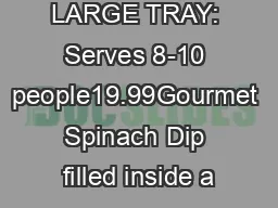 LARGE TRAY: Serves 8-10 people19.99Gourmet Spinach Dip filled inside a
