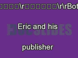 	\n\r\r\rBoth Eric and his publisher would like y