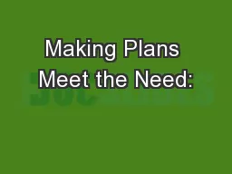 Making Plans Meet the Need: