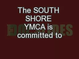 The SOUTH SHORE YMCA is committed to