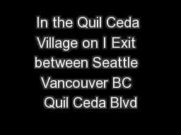 In the Quil Ceda Village on I Exit  between Seattle  Vancouver BC  Quil Ceda Blvd