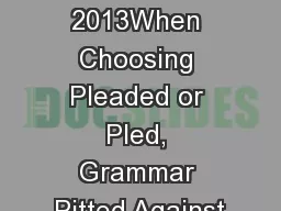 July/August 2013When Choosing Pleaded or Pled, Grammar Pitted Against