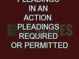 PLEADINGS IN AN ACTION  PLEADINGS REQUIRED OR PERMITTED