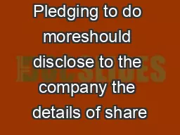 Pledging to do moreshould disclose to the company the details of share