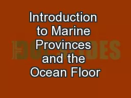 Introduction to Marine Provinces and the Ocean Floor