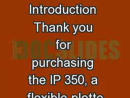 1. Introduction Thank you for purchasing the IP 350, a flexible plotte