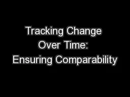 Tracking Change Over Time: Ensuring Comparability