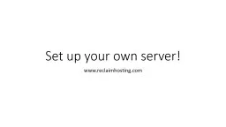 Set up your own server!