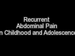 Recurrent Abdominal Pain In Childhood and Adolescence