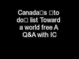 Canada’s ‘to do’ list Toward a world free A Q&A with IC