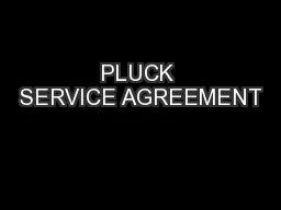 PLUCK SERVICE AGREEMENT
