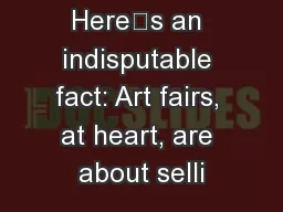 Here’s an indisputable fact: Art fairs, at heart, are about selli
