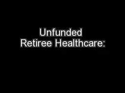 Unfunded Retiree Healthcare: