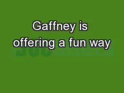 Gaffney is offering a fun way