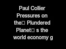 Paul Collier Pressures on the Plundered Planet s the world economy g