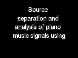 Source separation and analysis of piano music signals using