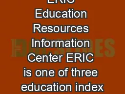 ERIC Education Resources Information Center ERIC is one of three education index