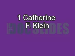 1 Catherine F. Klein
