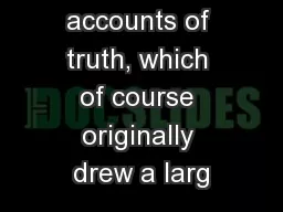 deflationary accounts of truth, which of course originally drew a larg