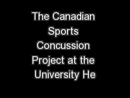 The Canadian Sports Concussion Project at the University He
