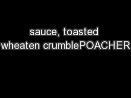 sauce, toasted wheaten crumblePOACHER