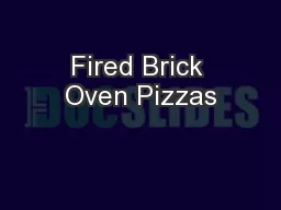 Fired Brick Oven Pizzas